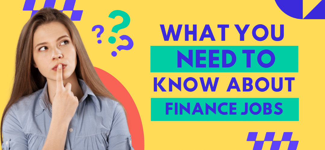 Everything you need to know about Finance Jobs